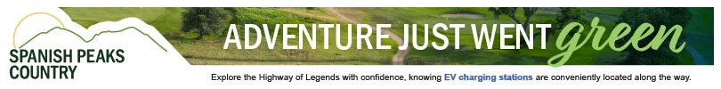 Banner for Spanish Peaks Country reads "Adventure just went green" and mentions EV charging stations are conveniently located along the Highway of Legends.