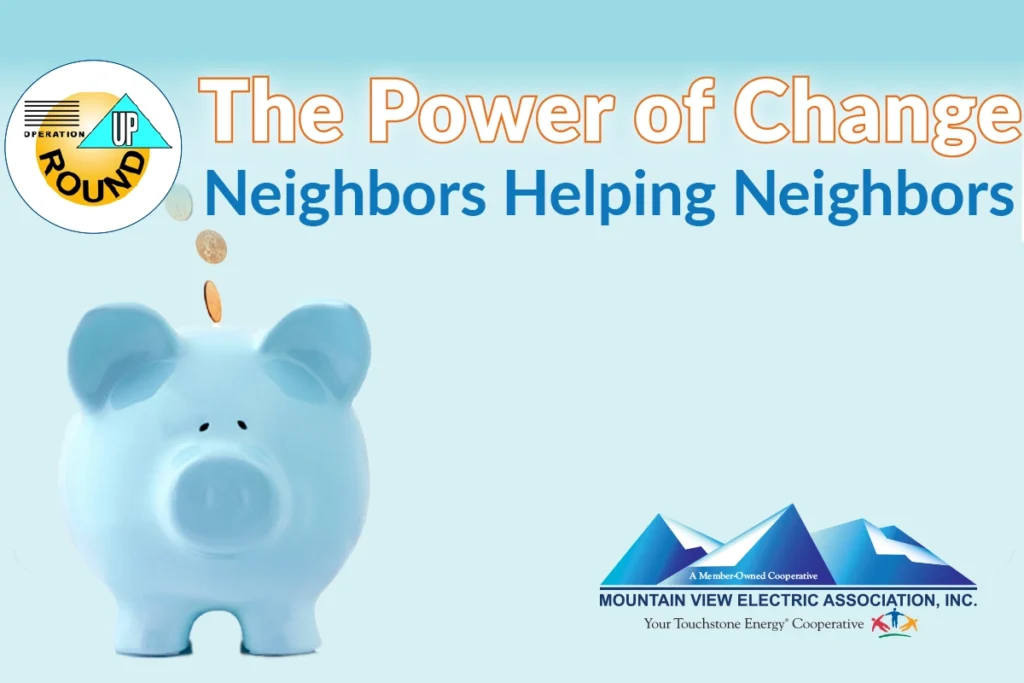 A blue piggy bank with coins dropping in, alongside the text "The Power of Change, Neighbors Helping Neighbors" and the Mountain View Electric Association logo.